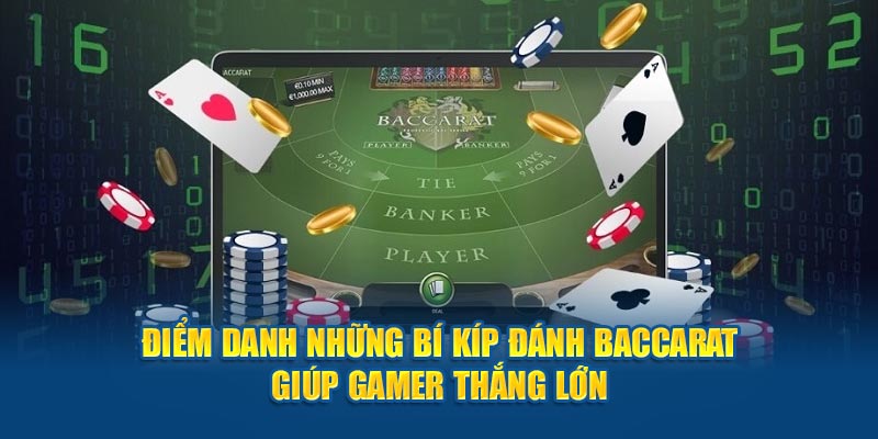 Điểm Danh Những Bí Kíp Đánh Baccarat Giúp Gamer Thắng Lớn