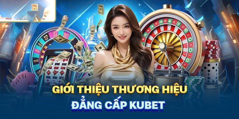 Sứ mệnh ra đời và hoạt động của nhà cái Kubet là cao cả