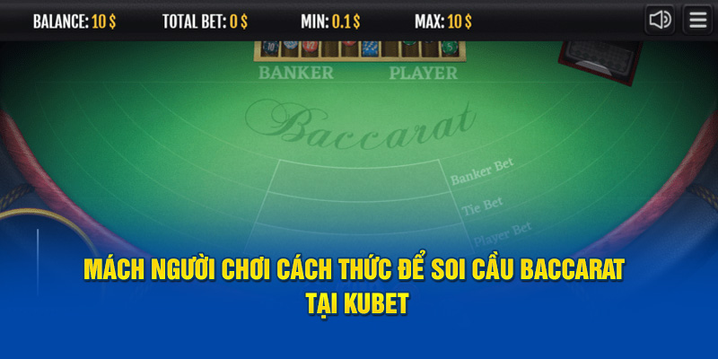 Mách Người Chơi Cách Thức Để Soi Cầu Baccarat Tại Kubet