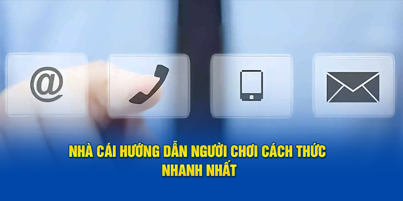 Nhà cái hướng dẫn người chơi cách thức nhanh nhất