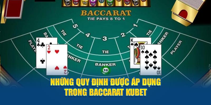 Những quy định được áp dụng trong Baccarat Kubet