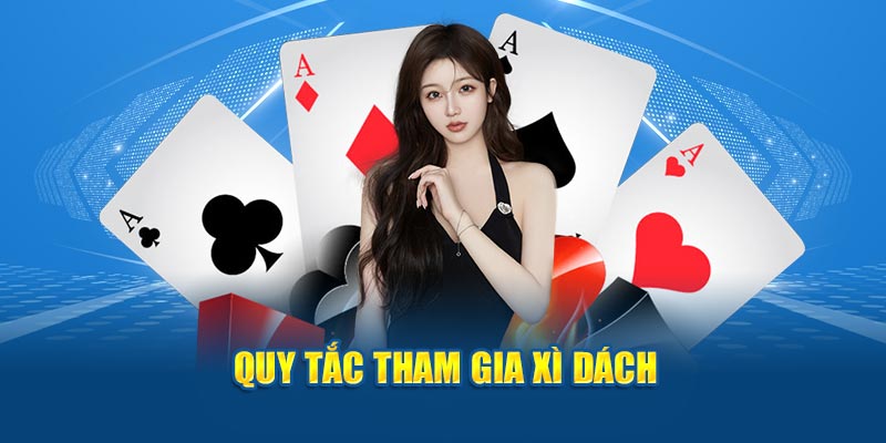 Quy tắc tham gia Xì Dách