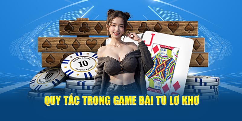 Quy tắc trong game bài tú lơ khơ