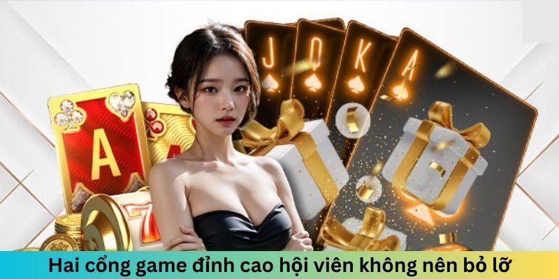 Hai cổng game đỉnh cao hội viên không nên bỏ lỡ