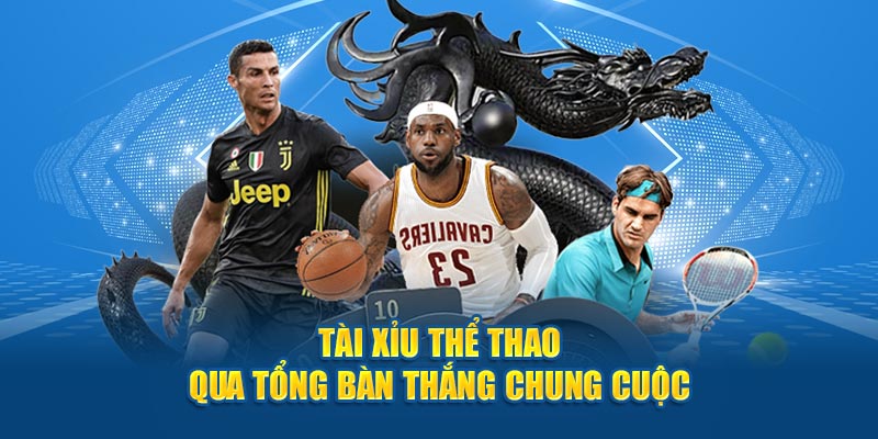 Tài xỉu thể thao qua tổng bàn thắng chung cuộc