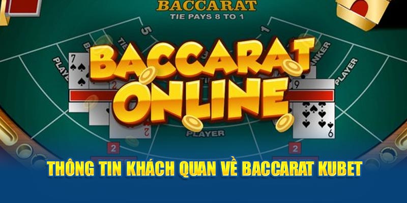 Thông tin khách quan về baccarat Kubet