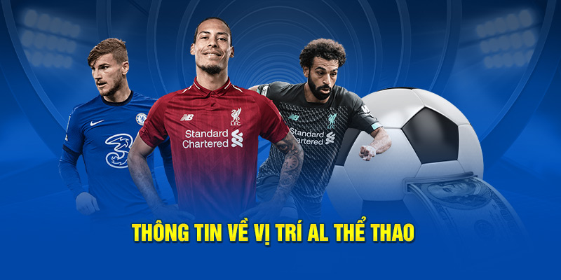 Thông tin về vị trí AL thể thao chi tiết