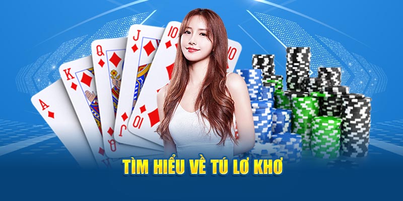 Tìm hiểu về tú lơ khơ