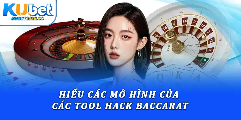 Hiểu các mô hình của các tool hack baccarat