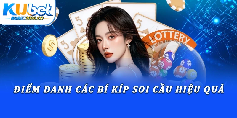Bí Kíp Soi Cầu Chuẩn Xác Để Tối Ưu Tỷ Lệ Trúng Từ Kubet 2 Điểm danh các bí kíp soi cầu hiệu quả