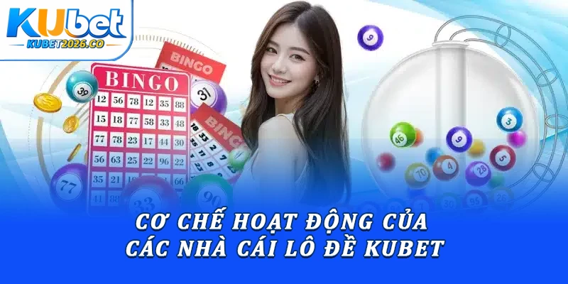 Cơ chế hoạt động của các nhà cái lô đề