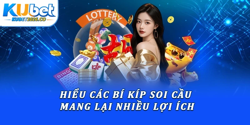 Bí Kíp Soi Cầu Chuẩn Xác Để Tối Ưu Tỷ Lệ Trúng Từ Kubet 1 Hiểu các bí kíp soi cầu mang lại nhiều lợi ích