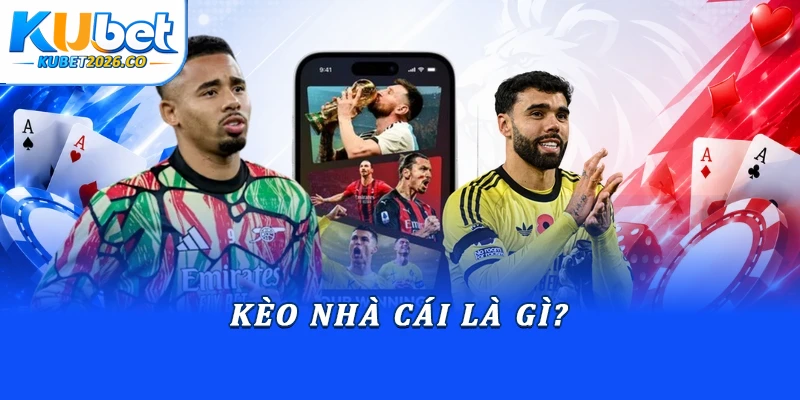 Kèo nhà cái là gì?