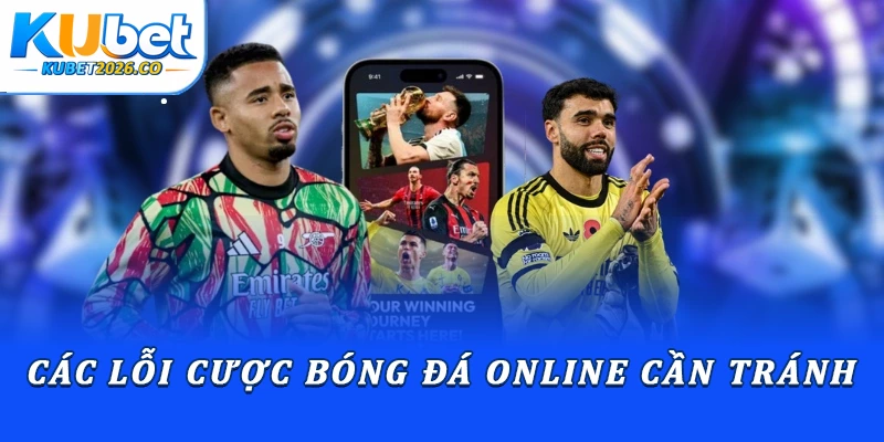Hướng Dẫn Cách Lên Kèo Tài Xỉu Chuẩn Xác Từ Chuyên Gia 3 Các lỗi cược bóng đá online cần tránh