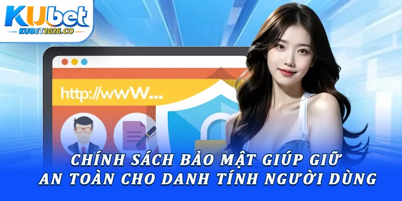 Chính sách bảo mật giúp giữ an toàn cho danh tính người dùng