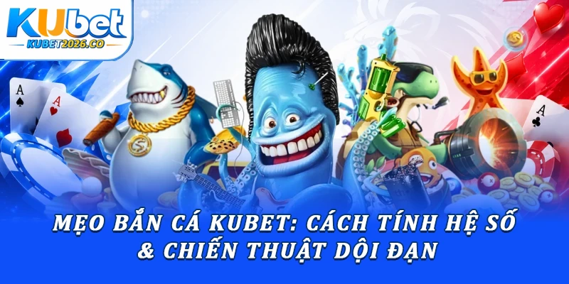 Mẹo bắn cá hiệu quả giúp quản lý vốn và tối ưu xu cược
