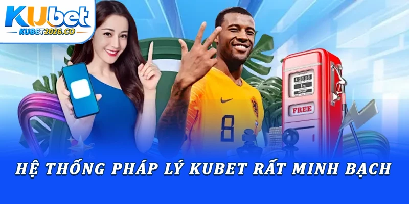 Nhà Cái Kubet - Sân Chơi Cá Cược Uy Tín Hàng Đầu 2026 1 Hệ thống pháp lý Kubet rất minh bạch