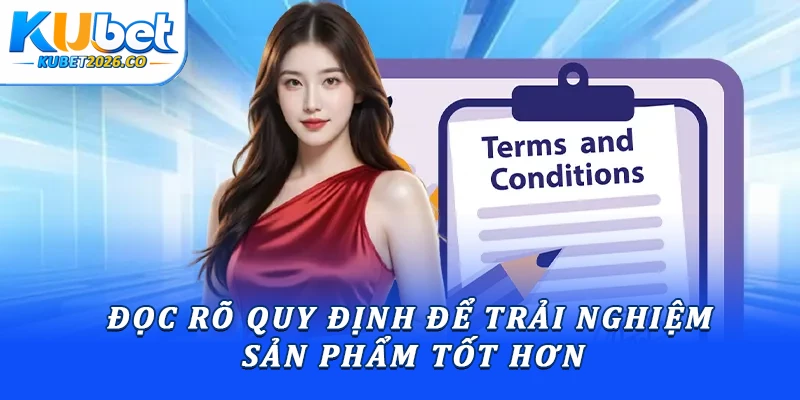 Đọc rõ quy định để trải nghiệm sản phẩm tốt hơn