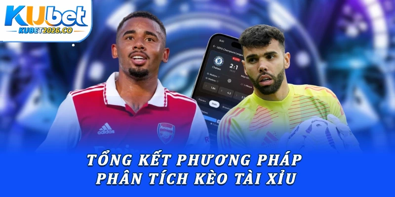 Hướng Dẫn Cách Lên Kèo Tài Xỉu Chuẩn Xác Từ Chuyên Gia 2 Tổng kết phương pháp phân tích kèo tài xỉu